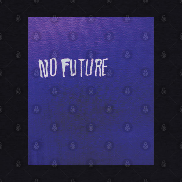 NO FUTURE by Pinches Dibujos Feos